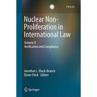 Nuclear Non-Proliferation in International Law: Volume II - Verification and Com [Hardcover]