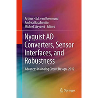 Nyquist AD Converters, Sensor Interfaces, and Robustness: Advances in Analog Cir [Hardcover]