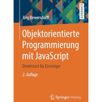 Objektorientierte Programmierung mit JavaScript: Direktstart f?r Einsteiger [Paperback]