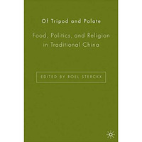 Of Tripod and Palate: Food, Politics, and Religion in Traditional China [Hardcover]