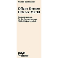 Offene Grenze Offener Markt: Voraussetzungen f?r die Erneuerung der DDR-Volkswir [Paperback]