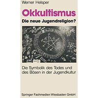 Okkultismus  die neue Jugendreligion?: Die Symbolik des Todes und des B?sen in  [Paperback]