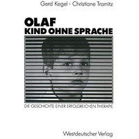 Olaf  Kind ohne Sprache: Die Geschichte einer erfolgreichen Therapie [Paperback]