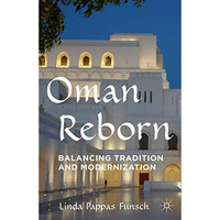 Oman Reborn: Balancing Tradition and Modernization [Hardcover]