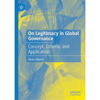 On Legitimacy in Global Governance: Concept, Criteria, and Application [Hardcover]