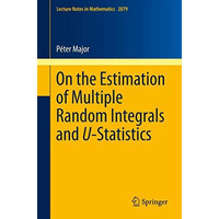 On the Estimation of Multiple Random Integrals and U-Statistics [Paperback]