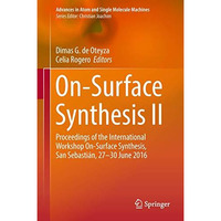 On-Surface Synthesis II: Proceedings of the International Workshop On-Surface Sy [Hardcover]