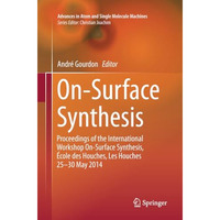 On-Surface Synthesis: Proceedings of the International Workshop On-Surface Synth [Paperback]