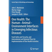 One Health: The Human-Animal-Environment Interfaces in Emerging Infectious Disea [Paperback]