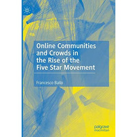 Online Communities and Crowds in the Rise of the Five Star Movement [Hardcover]