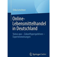 Online-Lebensmittelhandel in Deutschland: Status quo  Zukunftsperspektiven  Ex [Paperback]