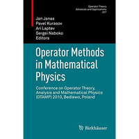 Operator Methods in Mathematical Physics: Conference on Operator Theory, Analysi [Hardcover]