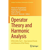 Operator Theory and Harmonic Analysis: OTHA 2020, Part I  New General Trends an [Paperback]