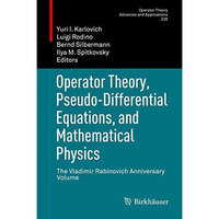 Operator Theory, Pseudo-Differential Equations, and Mathematical Physics: The Vl [Hardcover]