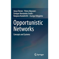 Opportunistic Networks: Concepts and Systems [Hardcover]