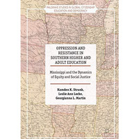 Oppression and Resistance in Southern Higher and Adult Education: Mississippi an [Hardcover]