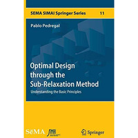 Optimal Design through the Sub-Relaxation Method: Understanding the Basic Princi [Hardcover]