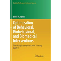 Optimization of Behavioral, Biobehavioral, and Biomedical Interventions: The Mul [Paperback]