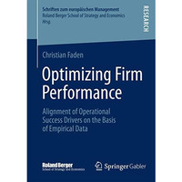 Optimizing Firm Performance: Alignment of Operational Success Drivers on the Bas [Paperback]