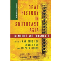 Oral History in Southeast Asia: Memories and Fragments [Paperback]