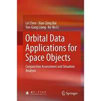 Orbital Data Applications for Space Objects: Conjunction Assessment and Situatio [Hardcover]