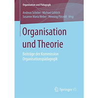 Organisation und Theorie: Beitr?ge der Kommission Organisationsp?dagogik [Paperback]