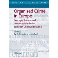 Organised Crime in Europe: Concepts, Patterns and Control Policies in the Europe [Hardcover]