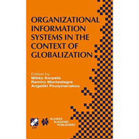 Organizational Information Systems in the Context of Globalization: IFIP TC8 &am [Hardcover]