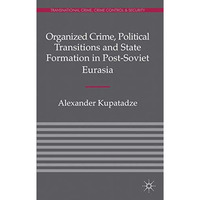 Organized Crime, Political Transitions and State Formation in Post-Soviet Eurasi [Hardcover]