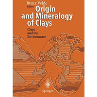 Origin and Mineralogy of Clays: Clays and the Environment [Hardcover]