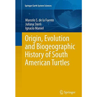 Origin, Evolution and Biogeographic History of South American Turtles [Paperback]