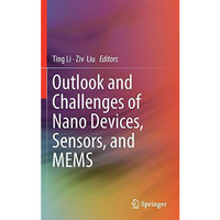 Outlook and Challenges of Nano Devices, Sensors, and MEMS [Hardcover]