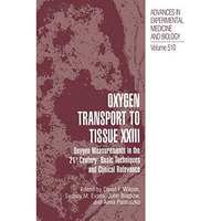 Oxygen Transport To Tissue XXIII: Oxygen Measurements in the 21st Century: Basic [Hardcover]