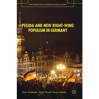 PEGIDA and New Right-Wing Populism in Germany [Hardcover]