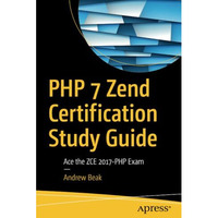 PHP 7 Zend Certification Study Guide: Ace the ZCE 2017-PHP Exam [Paperback]