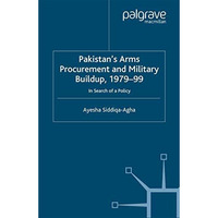 Pakistan's Arms Procurement and Military Buildup, 1979-99: In Search of a Policy [Paperback]