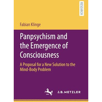 Panpsychism and the Emergence of Consciousness: A Proposal for a New Solution to [Paperback]