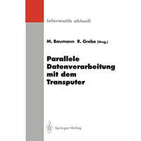 Parallele Datenverarbeitung mit dem Transputer: 4. Transputer-Anwender-Treffen T [Paperback]