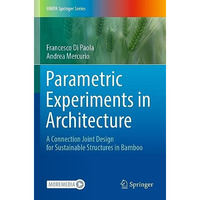 Parametric Experiments in Architecture: A Connection Joint Design for Sustainabl [Paperback]