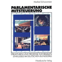 Parlamentarische Mitsteuerung: Strukturen und Prozesse informalen Einflusses im  [Paperback]