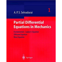 Partial Differential Equations in Mechanics 1: Fundamentals, Laplace's Equation, [Hardcover]