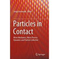 Particles in Contact: Micro Mechanics, Micro Process Dynamics and Particle Colle [Paperback]