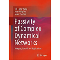 Passivity of Complex Dynamical Networks: Analysis, Control and Applications [Hardcover]