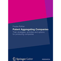 Patent Aggregating Companies: Their strategies, activities and options for produ [Paperback]