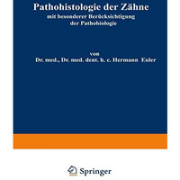 Pathohistologie der Z?hne: mit besonderer Ber?cksichtigung der Pathobiologie [Paperback]