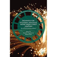 Pathways for Ecclesial Dialogue in the Twenty-First Century: Revisiting Ecumenic [Hardcover]