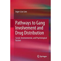 Pathways to Gang Involvement and Drug Distribution: Social, Environmental, and P [Hardcover]