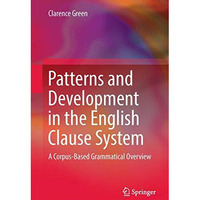 Patterns and Development in the English Clause System: A Corpus-Based Grammatica [Hardcover]