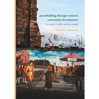 Peacebuilding through Womens Community Development: Wee Women's Work in Norther [Paperback]