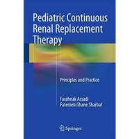 Pediatric Continuous Renal Replacement Therapy: Principles and Practice [Hardcover]